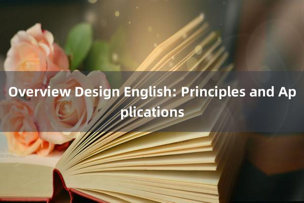 Overview Design English: Principles and Applications